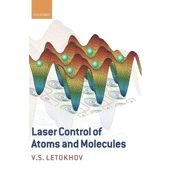 Laser Control of Atoms and Molecules, (Hardcover)