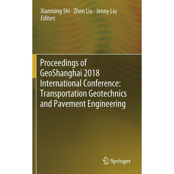 Proceedings of Geoshanghai 2018 International Conference: Transportation Geotechnics and Pavement Engineering, (Hardcover)