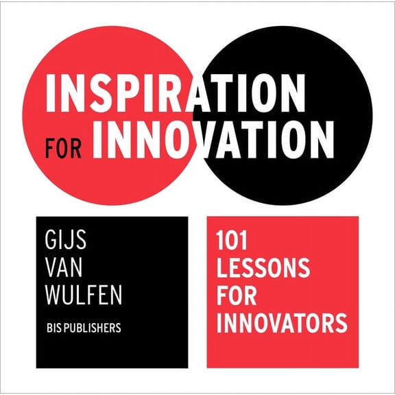 Inspiration for Innovation: 101 Lessons for Innovators, (Paperback)