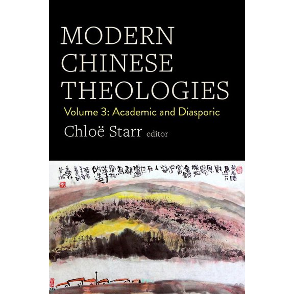 Modern Chinese Theologies: Volume 3: Academic and Diasporic, (Hardcover)