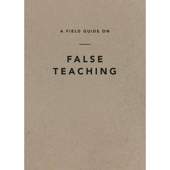 A Field Guide on False Teaching, (Paperback)