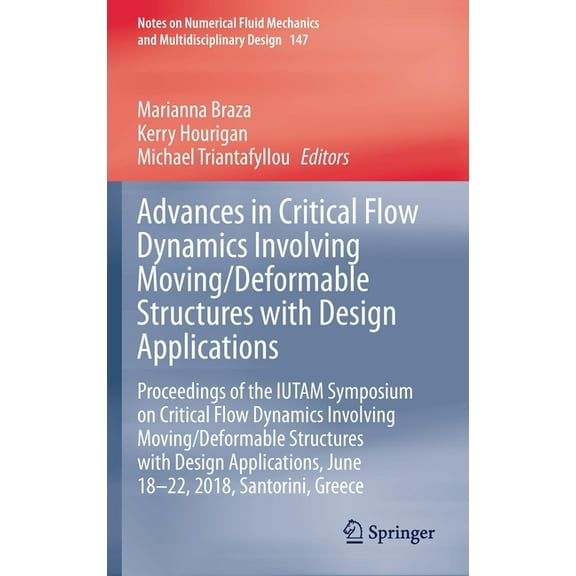 Notes on Numerical Fluid Mechanics and M Advances in Critical Flow Dynamics Involving Moving/Deformable Structures with Design Applications: Proceedings of the I, Book 147, (Hardcover)
