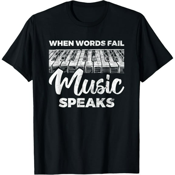 When Words Fail Music Speaks Musician Pianist Piano T-Shirt men and women can wear,black,white,creative gift