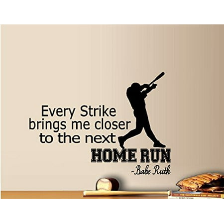Every Strike brings me closer to the next Home Run (BASEBALL) ~ WALL Decal , 16