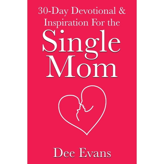 30-Day Devotional & Inspiration For the Single Mom, (Paperback)