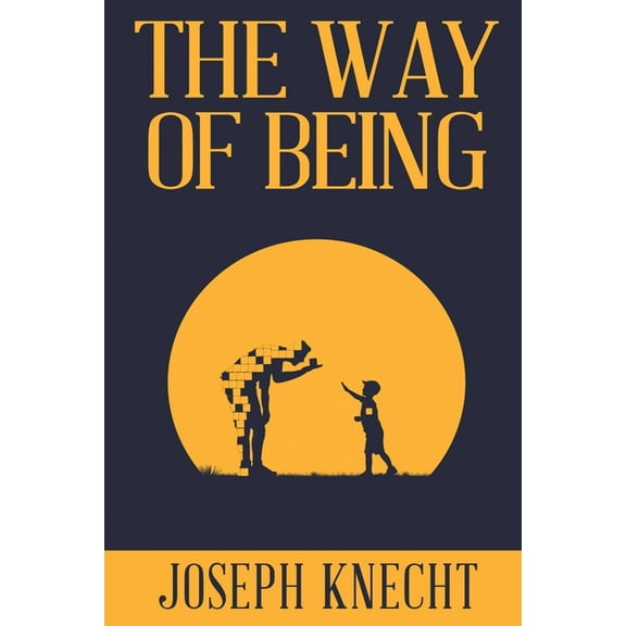 The Way of Being (Paperback) by Joseph Knecht