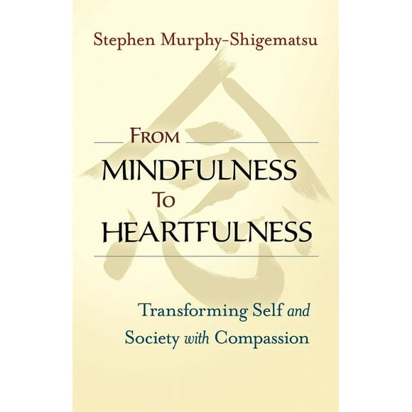 Pre-Owned From Mindfulness to Heartfulness: Transforming Self and Society with Compassion (Paperback) 1523094559 9781523094554