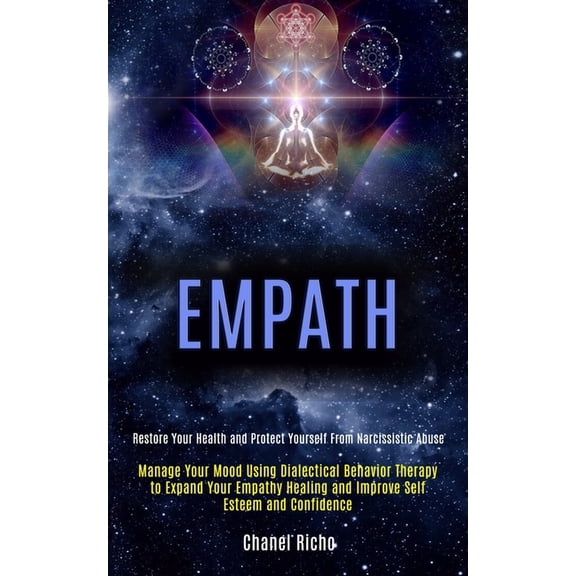 Empath: Manage Your Mood Using Dialectical Behavior Therapy to Expand Your Empathy Healing and Improve Self Esteem and C, (Paperback)