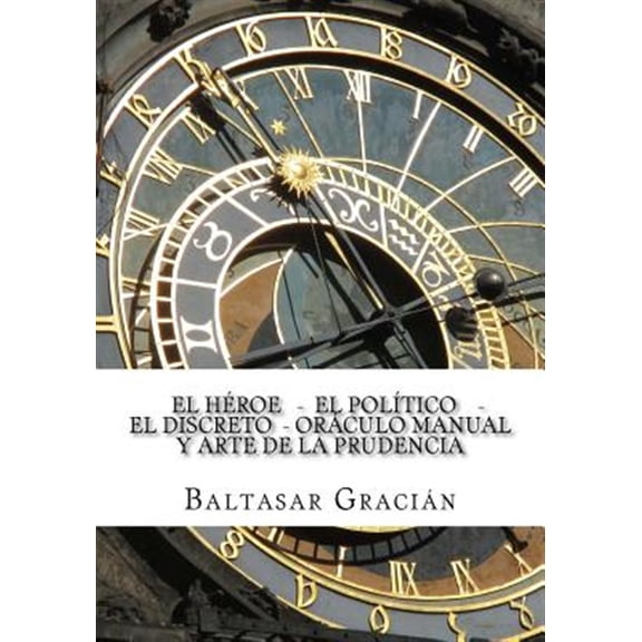 Pre-Owned El Heroe - El Politico - El Discreto - Oraculo Manual y Arte de La Prudencia
