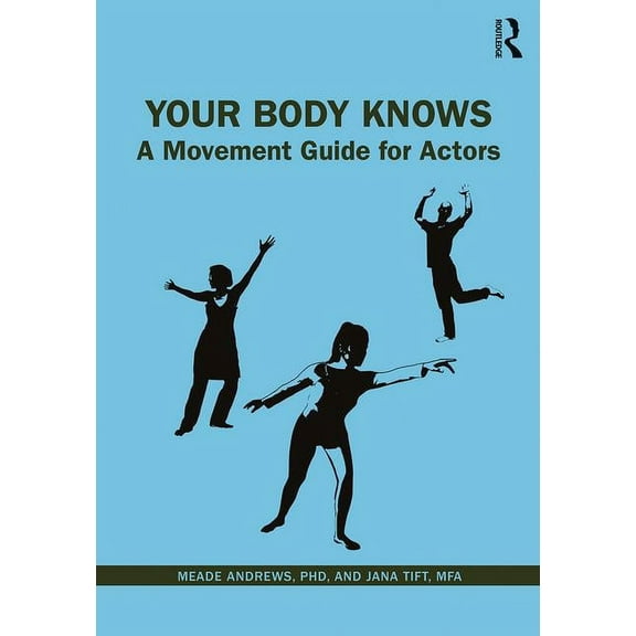 Your Body Knows: A Movement Guide for Actors, (Paperback)