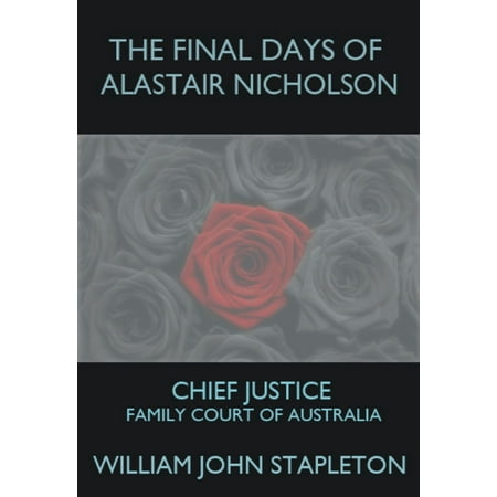 The Final Days of Alastair Nicholson: Chief Justice Family Court of Australia -