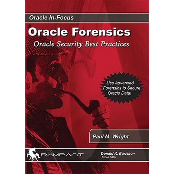 Pre-Owned Oracle Forensics: Oracle Security Best Practices: Accessing Oracle Security Vulnerabilities: Volume 26 (Oracle In-Focus Series) Paperback