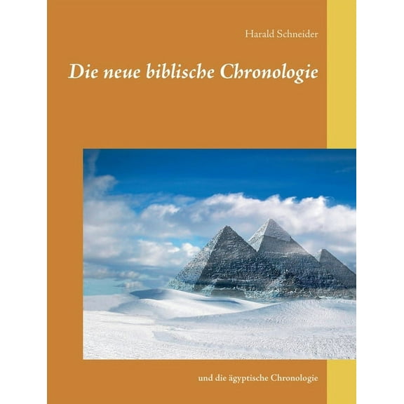 Die neue biblische Chronologie : und die ägyptische Chronologie (Paperback)