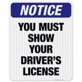 thumbnail image 1 of You Must Show Your Driver's License Sign, OSHA Notice Sign, 24x30 Reflective Aluminum EGP, 1 of 1
