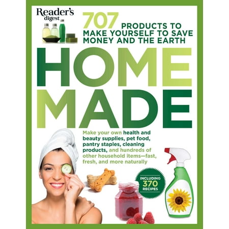 Homemade : 707 Products to Make Yourself to Save Money and the