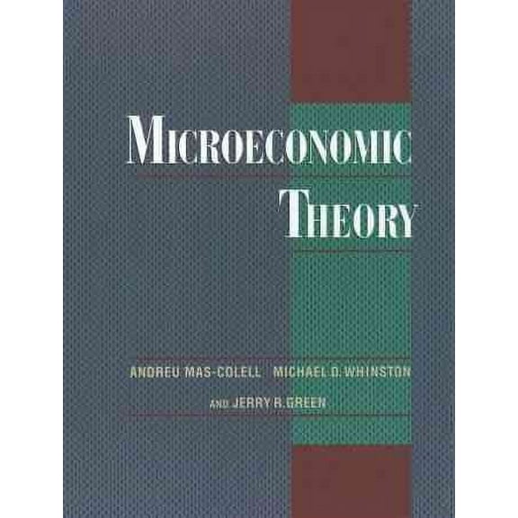 Microeconomic Theory Jerry R. Green,Andreu Mas-Colell,Michael D. Whinston (Paperback)