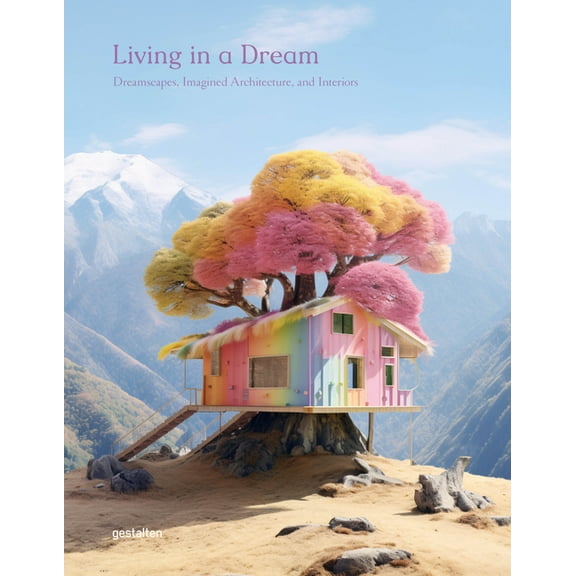 Living in a Dream: Dreamscapes, Imagined Architecture, and Interiors, (Hardcover)