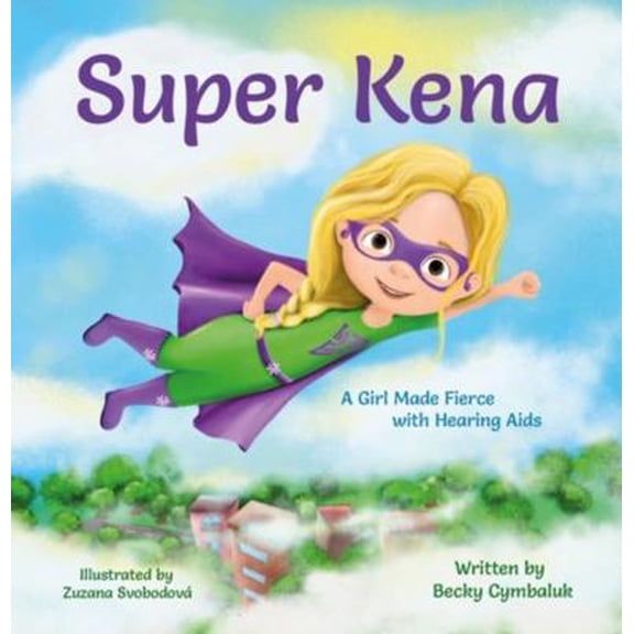 Pre-Owned Super Kena: A Girl Made Fierce with Hearing Aids (Hardcover) 1733325905 9781733325905