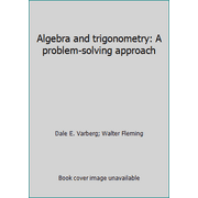 Algebra and trigonometry: A problem-solving approach [Hardcover - Used]