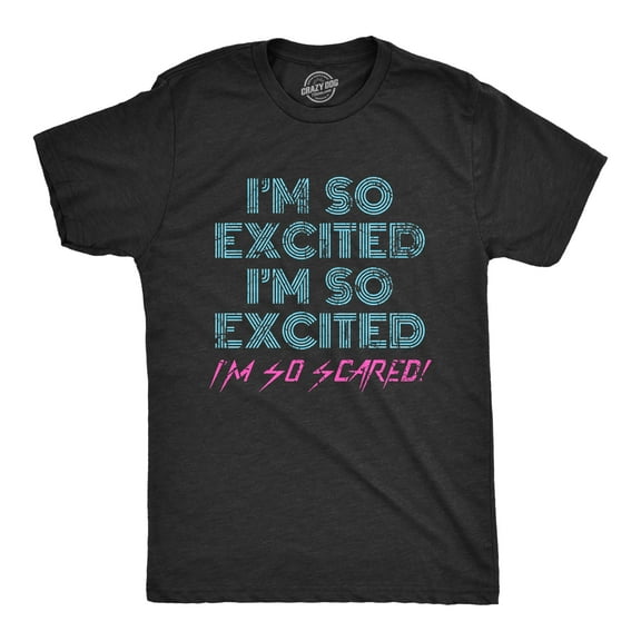 Mens I'm so Excited I'm so Scared T Shirt Funny Sarcastic Thrilled Panicking Graphic Novelty Tee for Guys Graphic Tees
