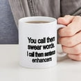 thumbnail image 4 of CafePress - You Call Them Swear Words Mug - 11 oz Ceramic Mug - Novelty Coffee Tea Cup, 4 of 4