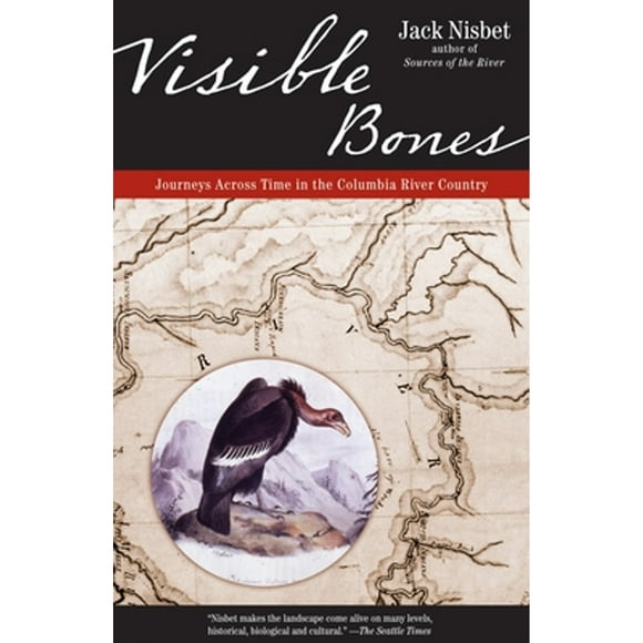 Pre-Owned Visible Bones: Journeys Across Time in the Columbia River Country (Paperback 9781570615245) by Jack Nisbet