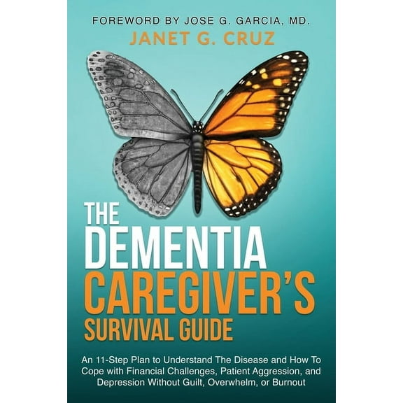 The Dementia Caregiver's Survival Guide: An 11-Step Plan to Understand The Disease and How To Cope with Financial C, (Paperback)