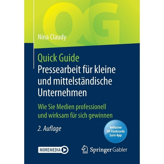 Quick Guide Quick Guide Pressearbeit Für Kleine Und Mittelständische Unternehmen: Wie Sie Medien Professionell Und Wirksam Für Sich , (Paperback)