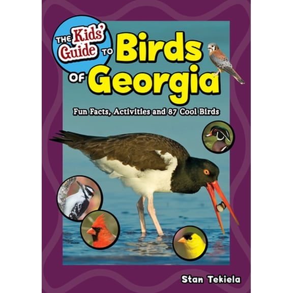 Pre-Owned The Kids' Guide to Birds of Georgia: Fun Facts, Activities and 87 Cool Birds (Paperback) 1591939631 9781591939634