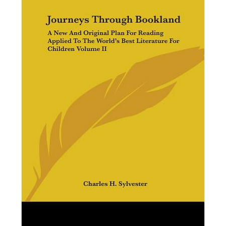 Journeys Through Bookland : A New and Original Plan for Reading Applied to the World's Best Literature for Children Volume (Best Savings Plans For Young Adults)