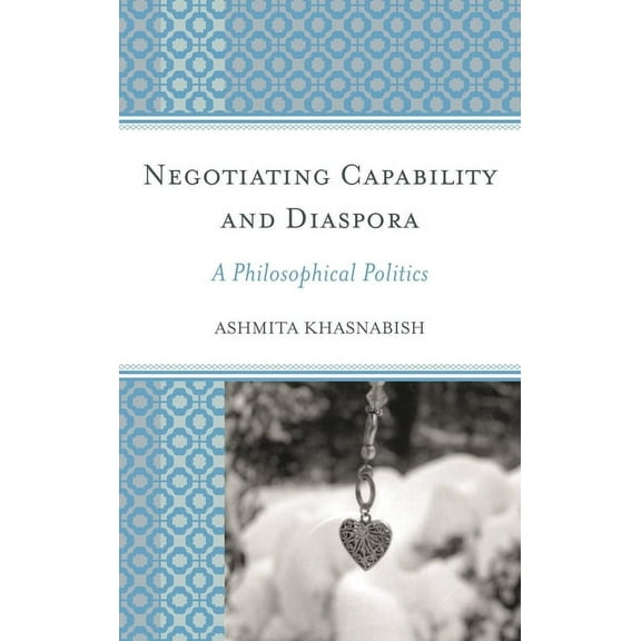 Negotiating Capability and Diaspora: A Philosophical Politics, (Paperback)