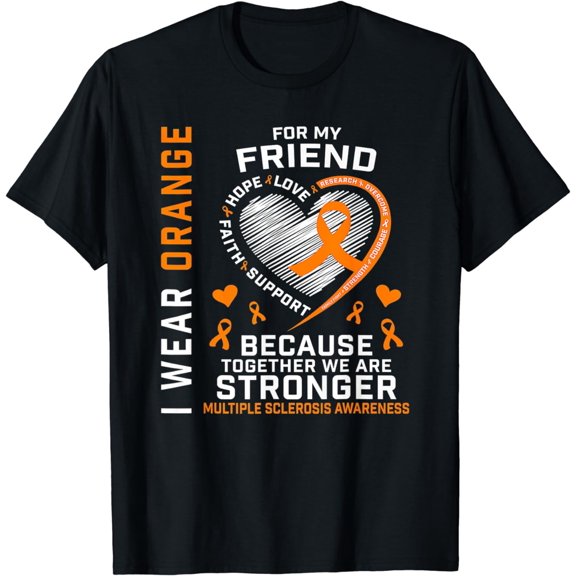 MS I Wear Orange For My Friend Multiple SclerosisAwareness T-Shirt