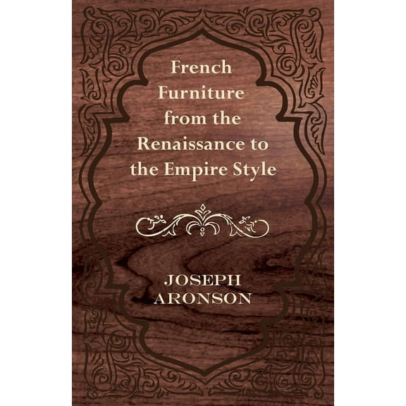 French Furniture from the Renaissance to the Empire Style, (Paperback)