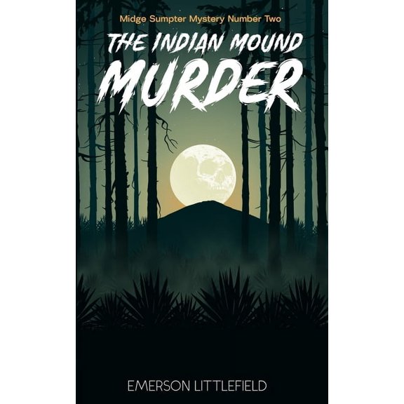 The Midge Sumpter Mysteries The Indian Mound Murder: Midge Sumpter Mystery Number Two, Book 2, (Paperback)