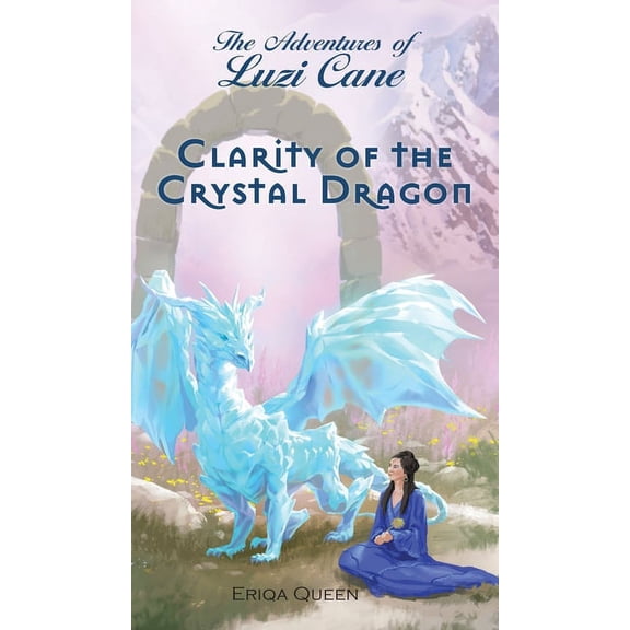 Adventures of Luzi Cane Clarity of the Crystal Dragon, Book 5, (Hardcover)