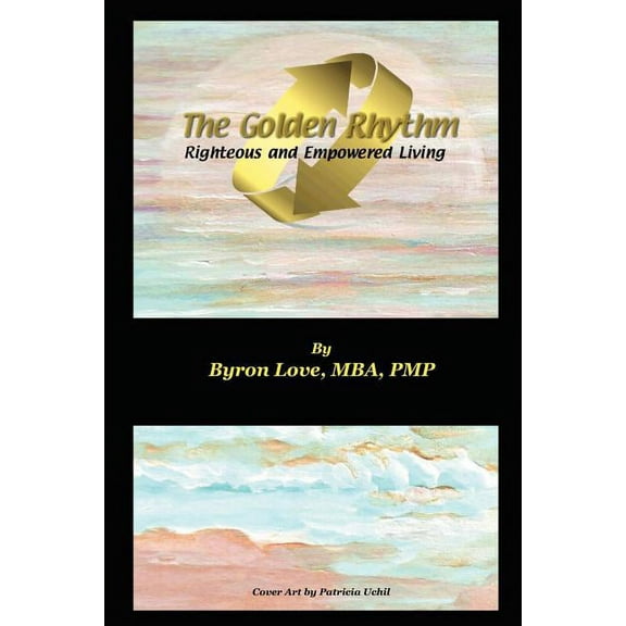 The Golden Rhythm: Righteous and Empowered Living, (Paperback)