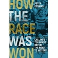 thumbnail image 2 of Pre-Owned How the Race Was Won: Cycling's Top Minds Reveal the Road to Victory (Paperback) 1937715868 9781937715861, 2 of 2