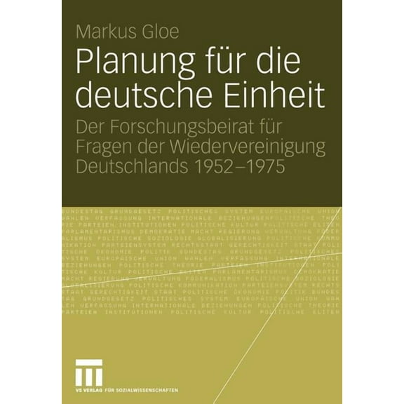 Planung FÃ¼r Die Deutsche Einheit: Der Forschungsbeirat FÃ¼r Fragen Der Wiedervereinigung Deutschlands 1952-1975, (Paperback)