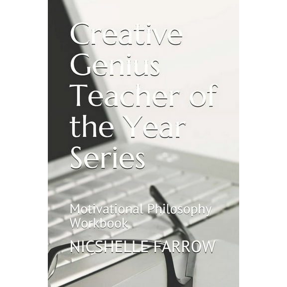 Teacher of the Year: Creative Genius Teacher of the Year Series: Motivational Philosophy Workbook (Paperback)