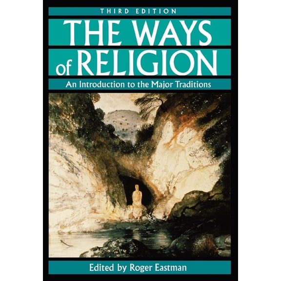 The Ways of Religion: An Introduction to the Major Traditions, 3rd Edition, (Paperback)