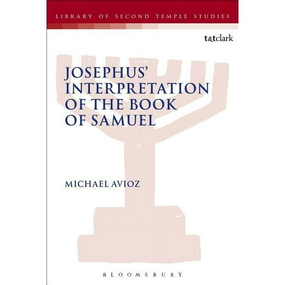 Library of Second Temple Studies Josephus' Interpretation of the Books of Samuel, Book 86, (Hardcover)