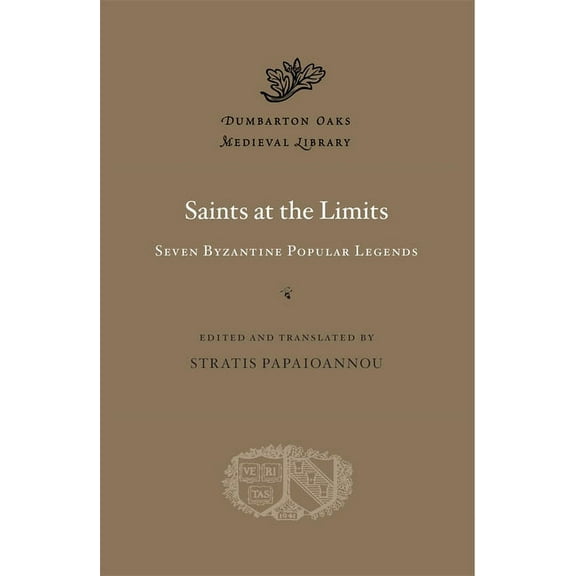 Dumbarton Oaks Medieval Library Saints at the Limits: Seven Byzantine Popular Legends, (Hardcover)