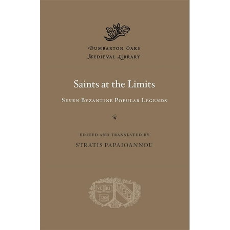 Dumbarton Oaks Medieval Library Saints at the Limits: Seven Byzantine Popular Legends (Hardcover)