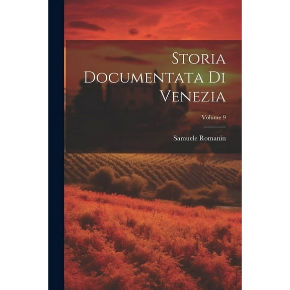 Storia Documentata Di Venezia; Volume 9 (Paperback)