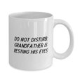 thumbnail image 2 of Unique Idea Grandfather Gifts, Do Not Disturb, Grandfather Is Resting, Beautiful 15oz Mug For Big Daddy, Cup From Grandson, Gifts for grandson, Grandson gifts, Best gifts for grandson, Unique, 2 of 2