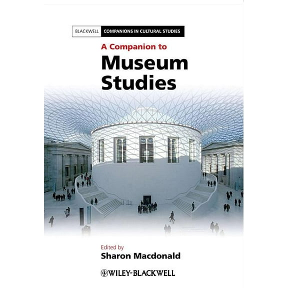 Blackwell Companions in Cultural Studies A Companion to Museum Studies, Book 33, (Paperback)