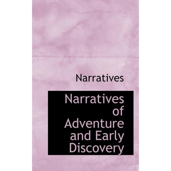 Narratives of Adventure and Early Discovery, (Paperback)