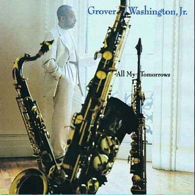 Grover Washington, JR. - All My Tomorrows - Music & Performance - CD