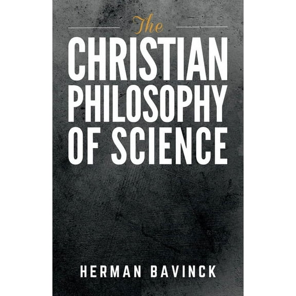The Christian Philosophy of Science, (Paperback)
