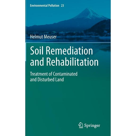 Environmental Pollution Soil Remediation and Rehabilitation: Treatment of Contaminated and Disturbed Land, Book 23, (Hardcover)